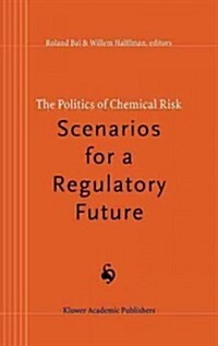 The Politics of Chemical Risk: Scenarios for a Regulatory Future (Hardcover, 1998)