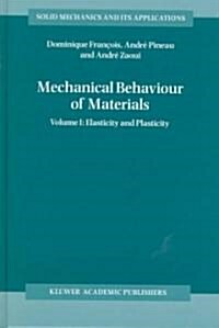 Mechanical Behaviour of Materials: Volume I: Elasticity and Plasticity (Hardcover)