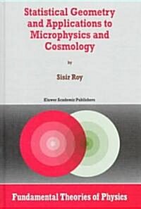 Statistical Geometry and Applications to Microphysics and Cosmology (Hardcover, 1998)