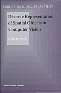 Discrete Representation of Spatial Objects in Computer Vision (Hardcover)