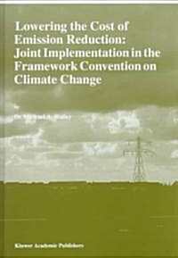 Lowering the Cost of Emission Reduction: Joint Implementation in the Framework Convention on Climate Change (Hardcover, 1998)