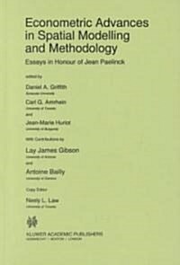 Econometric Advances in Spatial Modelling and Methodology: Essays in Honour of Jean Paelinck (Hardcover, 1998)