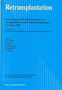 Retransplantation: Proceedings of the 29th Conference on Transplantation and Clinical Immunology, 9-11 June, 1997 (Hardcover, 1997)