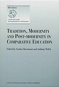 Tradition, Modernity and Post-Modernity in Comparative Education (Hardcover)