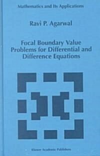 Focal Boundary Value Problems for Differential and Difference Equations (Hardcover, 1998)
