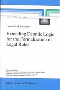 Extending Deontic Logic for the Formalisation of Legal Rules (Hardcover)