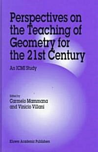Perspectives on the Teaching of Geometry for the 21st Century: An ICMI Study (Hardcover, 1998)