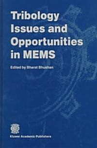 Tribology Issues and Opportunities in Mems: Proceedings of the Nsf/Afosr/Asme Workshop on Tribology Issues and Opportunities in Mems Held in Columbus, (Hardcover, 1998)