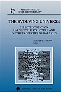 The Evolving Universe: Selected Topics on Large-Scale Structure and on the Properties of Galaxies (Hardcover, 1998)