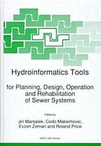 Hydroinformatics Tools for Planning, Design, Operation, and Rehabilitation of Sewer Systems (Hardcover, 1998)