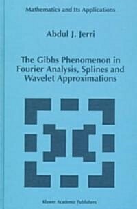 The Gibbs Phenomenon in Fourier Analysis, Splines and Wavelet Approximations (Hardcover)