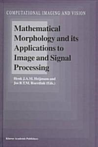 Mathematical Morphology and Its Applications to Image and Signal Processing (Hardcover, 1998)