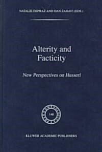 Alterity and Facticity: New Perspectives on Husserl (Hardcover, 1998)