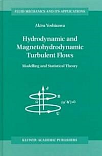 Hydrodynamic and Magnetohydrodynamic Turbulent Flows: Modelling and Statistical Theory (Hardcover, 1998)