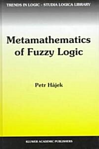 Metamathematics of Fuzzy Logic (Hardcover)