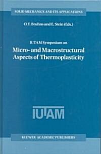 Iutam Symposium on Micro- And Macrostructural Aspects of Thermoplasticity: Proceedings of the Iutam Symposium Held in Bochum, Germany, 25-29 August 19 (Hardcover, 1999)
