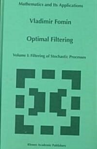 Optimal Filtering: Volume I: Filtering of Stochastic Processes (Hardcover, 1999)