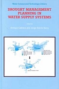 Drought Management Planning in Water Supply Systems: Proceedings from the Uimp International Course Held in Valencia, December 1997 (Hardcover, 1999)