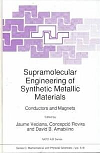 Supramolecular Engineering of Synthetic Metallic Materials: Conductors and Magnets (Hardcover, 1998)