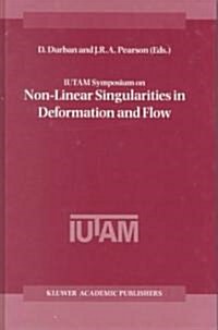 Iutam Symposium on Non-Linear Singularities in Deformation and Flow (Hardcover)