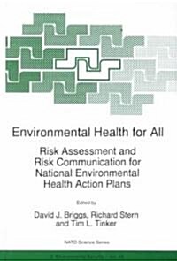 Environmental Health for All: Risk Assessment and Risk Communication for National Environmental Health Action Plans (Hardcover, 1999)