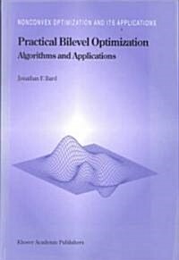 Practical Bilevel Optimization: Algorithms and Applications (Hardcover, 1999)