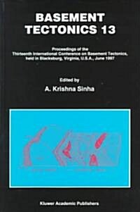 Basement Tectonics 13: Proceedings of the Thirteenth International Confenrence on Basement Tectonics, Held in Blacksburg, Virginia, U.S.A., J (Hardcover, 1999)