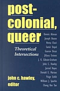 Postcolonial, Queer: Theoretical Intersections (Hardcover)