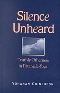 Silence Unheard: Deathly Otherness in Patanjala-Yoga (Hardcover)