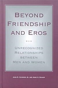 Beyond Friendship and Eros: Unrecognized Relationships Between Men and Women (Hardcover)