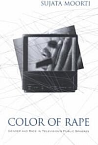 Color of Rape: Gender and Race in Televisions Public Spheres (Paperback)