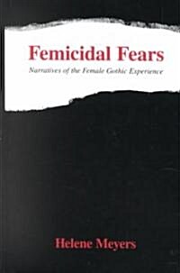 Femicidal Fears: Narratives of the Female Gothic Experience (Paperback)