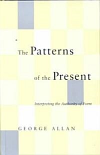 The Patterns of the Present: Interpreting the Authority of Form (Hardcover)