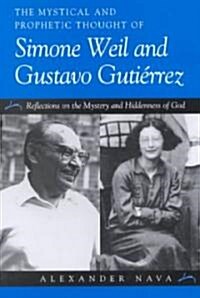 The Mystical and Prophetic Thought of Simone Weil and Gustavo Guti?rez: Reflections on the Mystery and Hiddenness of God (Paperback)