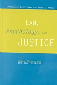Law, Psychology, and Justice: Chaos Theory and the New (Dis)Order (Hardcover)