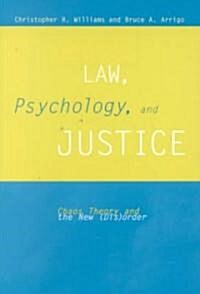 Law, Psychology, and Justice: Chaos Theory and the New (Dis)Order (Paperback)