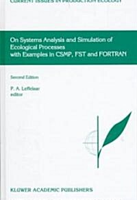 On Systems Analysis and Simulation of Ecological Processes with Examples in Csmp, Fst and FORTRAN (Hardcover, 2, 1999)
