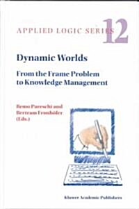 Dynamic Worlds: From the Frame Problem to Knowledge Management (Hardcover, 1999)