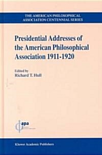 Presidential Addresses of the American Philosophical Association, 1911-1920 (Hardcover)