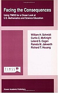 Facing the Consequences: Using Timss for a Closer Look at U.S. Mathematics and Science Education (Paperback, 2002)