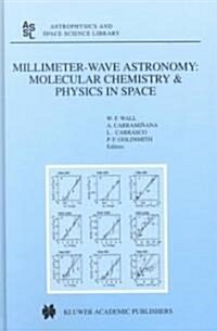 Millimeter-Wave Astronomy: Molecular Chemistry & Physics in Space: Proceedings of the 1996 Inaoe Summer School of Millimeter-Wave Astronomy Held at In (Hardcover, 1999)