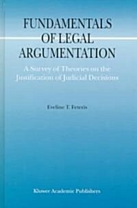 Fundamentals of Legal Argumentation: A Survey of Theories on the Justification of Judicial Decisions (Hardcover, 1999)