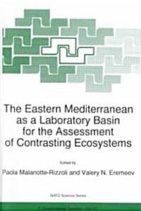 The Eastern Mediterranean As a Laboratory Basin for the Assessment of Contrasting Ecosystems (Hardcover)