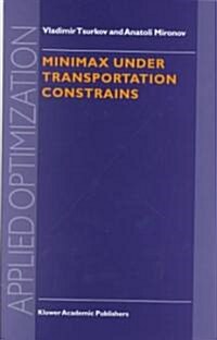 Minimax Under Transportation Constrains (Hardcover, 1999)