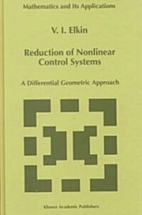 Reduction of Nonlinear Control Systems: A Differential Geometric Approach (Hardcover, 1999)