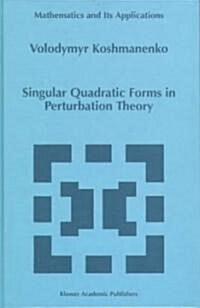 Singular Quadratic Forms in Perturbation Theory (Hardcover, 1999)