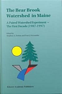 The Bear Brook Watershed in Maine: A Paired Watershed Experiment: The First Decade (1987-1997) (Hardcover)