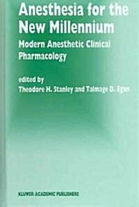 Anesthesia for the New Millennium: Modern Anesthetic Clinical Pharmacology (Hardcover)