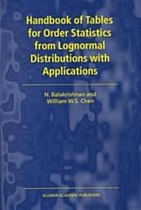 Handbook of Tables for Order Statistics from Lognormal Distributions with Applications (Hardcover, 1999)