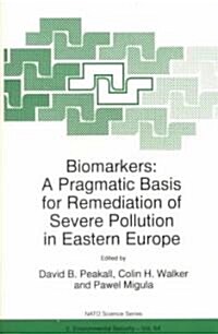 Biomarkers: A Pragmatic Basis for Remediation of Severe Pollution in Eastern Europe (Paperback, Softcover Repri)